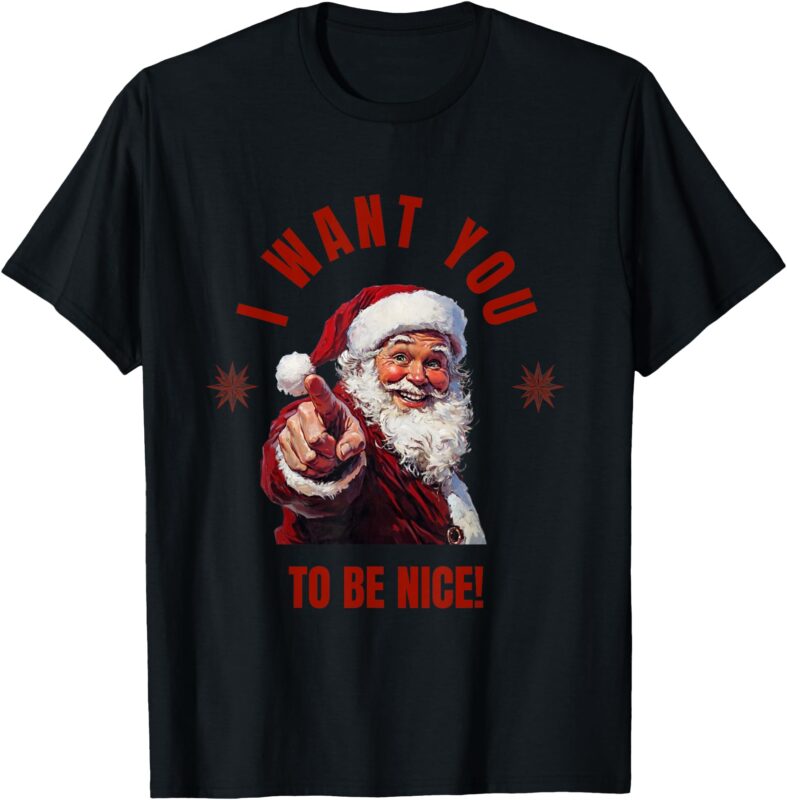 I WANT YOU TO BE NICE! Message from Santa T-Shirt