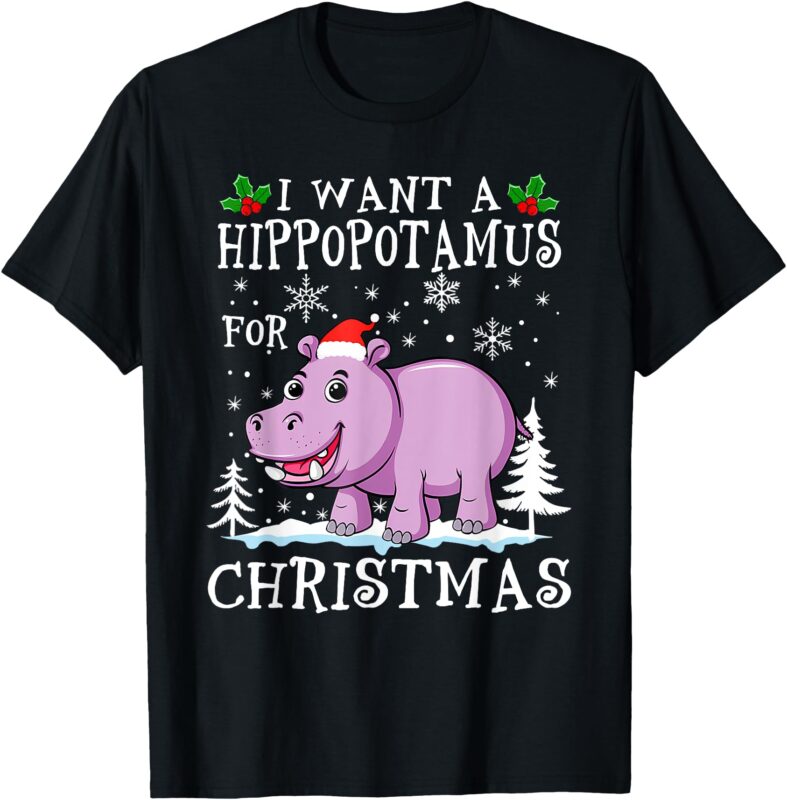 I Want A Hippopotamus For Christmas Xmas Hippo for Kid Women T-Shirt