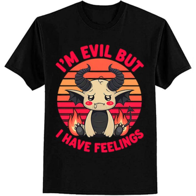 I’m Evil But I Have Feelings Apparel T-Shirt ltsp