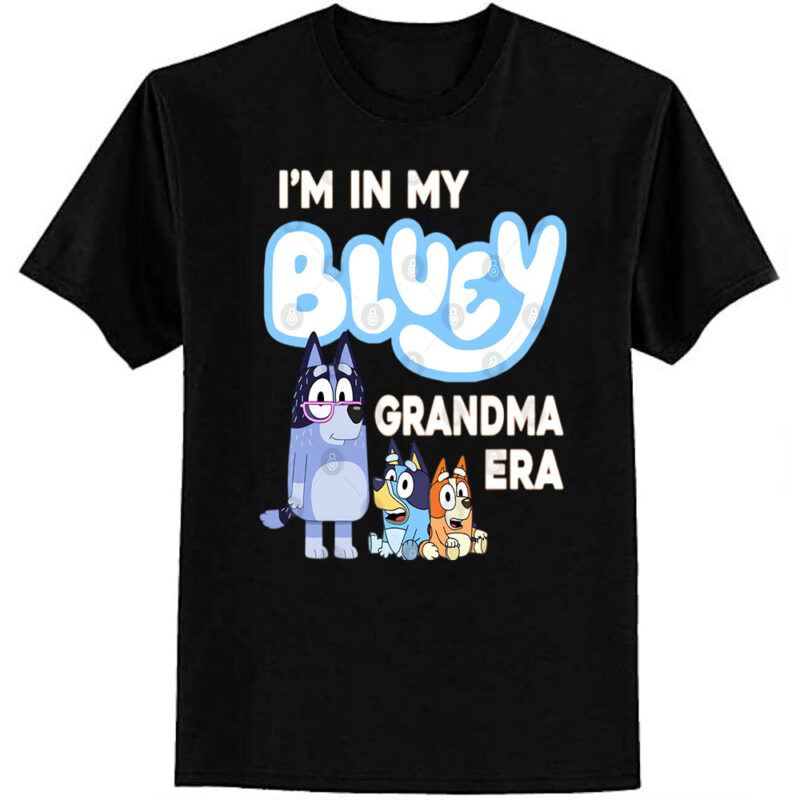 I’m in my bluey grandma era T-Shirt