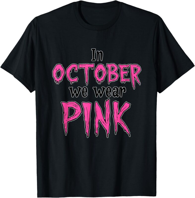 In October We Wear Pink Breast Cancer Women Halloween theme T-Shirt