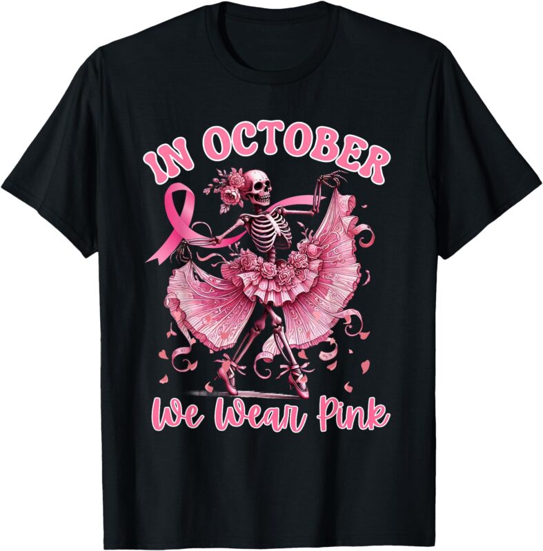 In October We Wear Pink Fun Skelton Breast Cancer Awareness T-Shirt