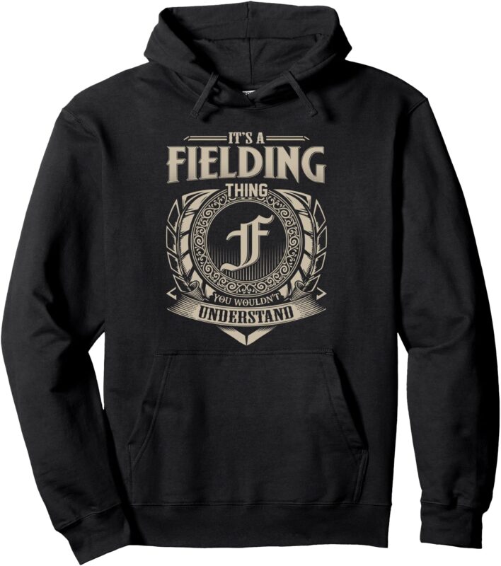 It’s A FIELDING Thing You Wouldn’t Understand Name Vintage Pullover Hoodie