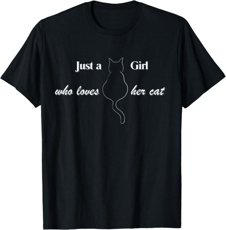 Just a Girl who loves her cat T-Shirt