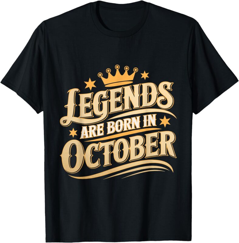 Legends Are born October Crown and Stars Birthday T-Shirt