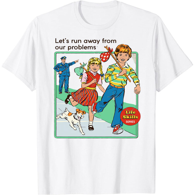 Let’s Run Away Classic T-Shirt