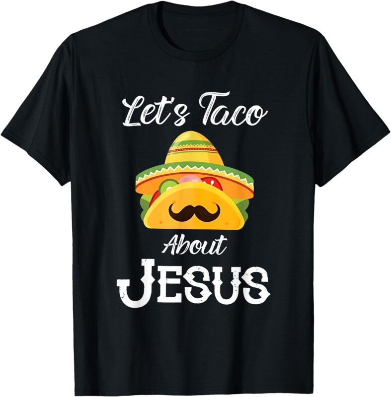 Let’s Taco About Jesus Group Condiment Christian Family T-Shirt