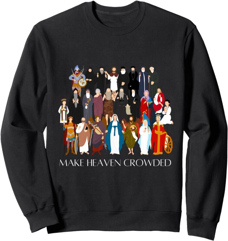 Make Heaven Crowded (Coptic Orthodox Collection) Sweatshirt