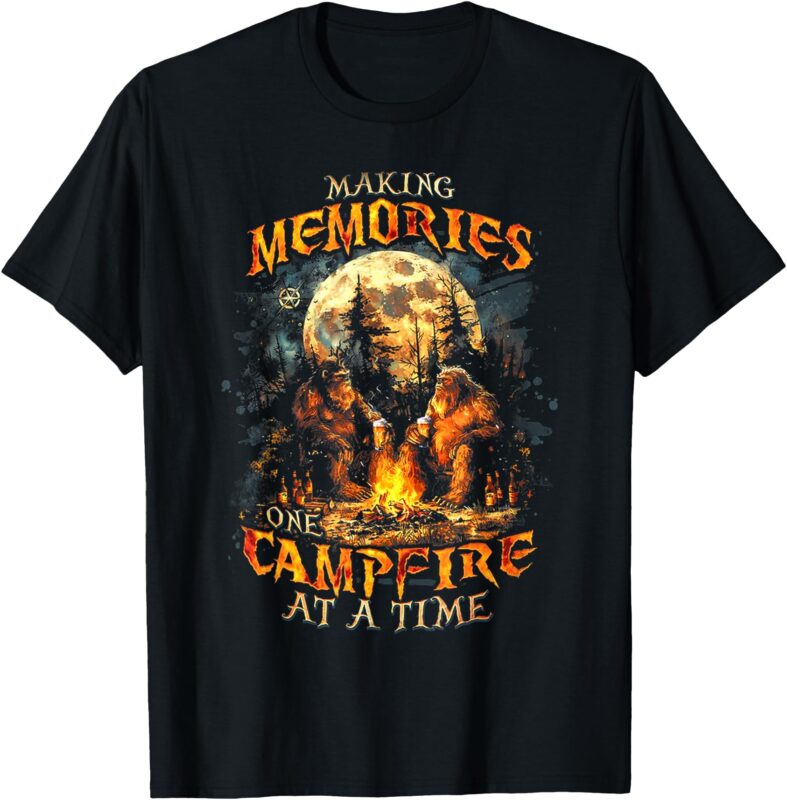 Making Memories One Campfire At A Time Bigfoot Camping T-Shirt