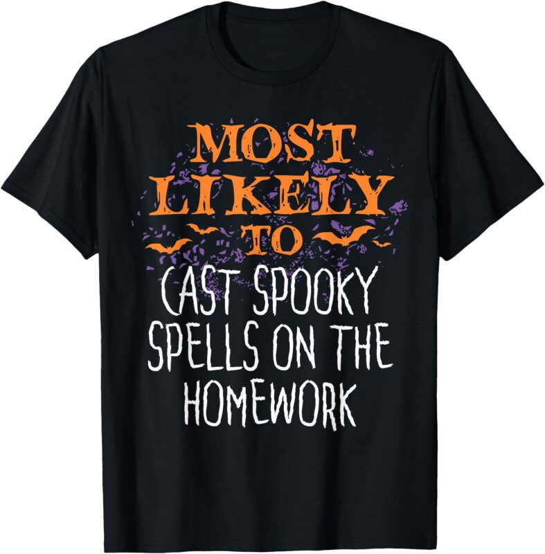 Most Likely To Halloween Cast Spooky Spells On The Homework T-Shirt