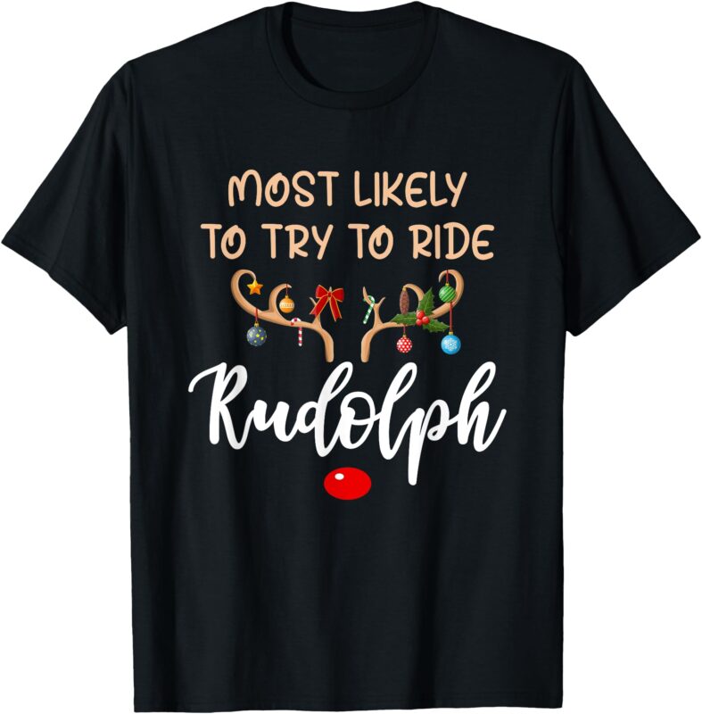 Most Likely To Try To Ride Rudolph Matching Couple Christmas T-Shirt