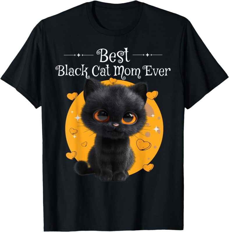 National Black Cat Day Best Black Cat Mom Ever Kitty Kitten T-Shirt