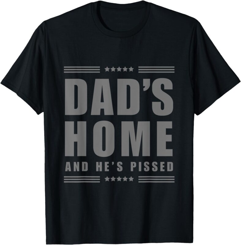 New! DAD’S HOME And He’s Pissed – Trump DARK MAGA DAD’S HOME T-Shirt