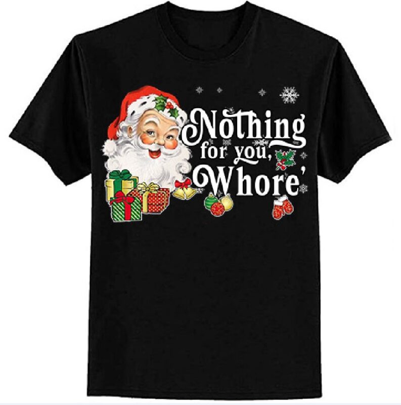 Nothing For You Whore Funny Santa Claus Christmas Vintage T-Shirt ltsp