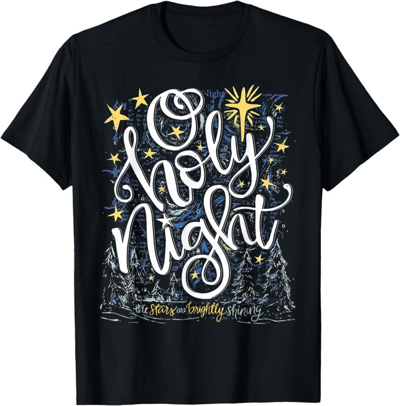 O Holy Night The Stars Are Brightly Shining T-Shirt