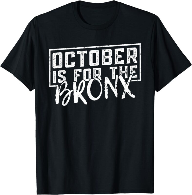 October is for the Bronx Funny Bold Statement Fall Season T-Shirt
