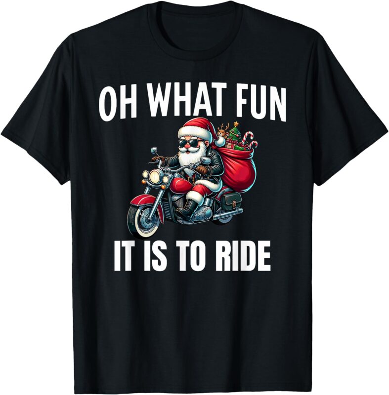 Oh What Fun It Is To Ride Santa Motorcycle Rider Biker Tee T-Shirt
