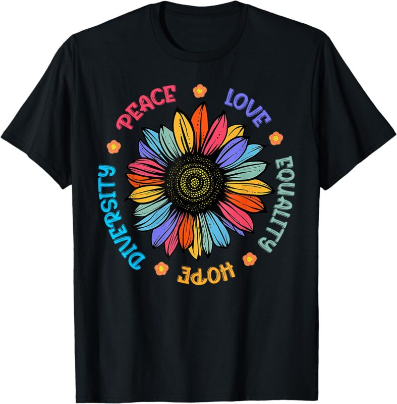 Peace Love Equality Hope Diversity Sunflower 2024 T-Shirt