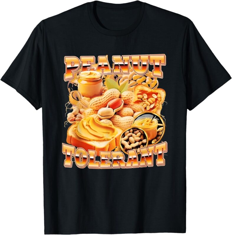 Peanut Tolerant Funny For Men Women T-Shirt