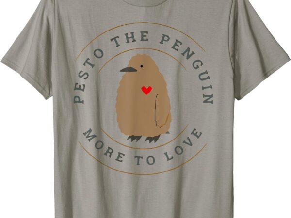 Pesto the penguin more to love t-shirt Pesto the penguin more to love t-shirt