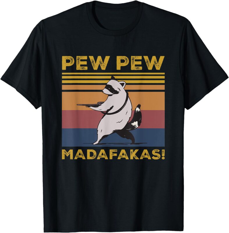 Pew Pew Madafakas Funny Raccoon Lover Gift Vintage Retro T-Shirt