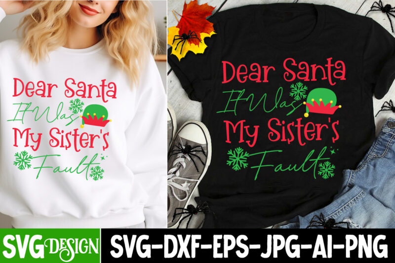 Dear Santa It Was My Sisters Fault t-shirt design, Christmas,Christmas SVG Design,Christmas t-Shirt Design,Christmas Shirt Bundle,Christmas