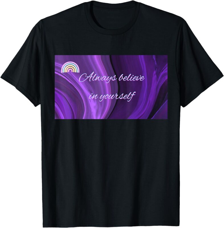 Purple Always Believe in Yourself T-Shirt