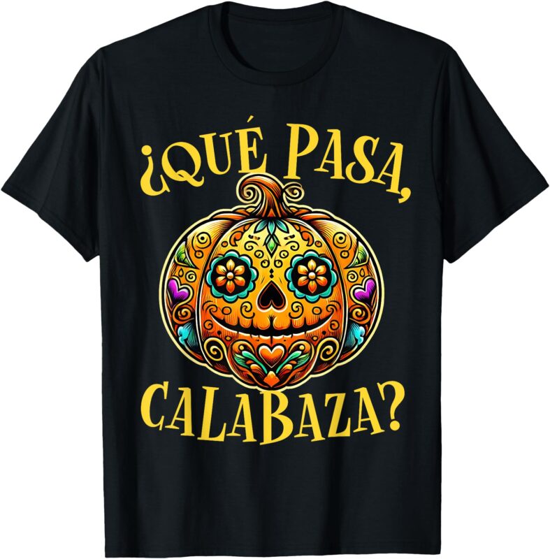 Que pasa calabaza Shirt Spanish Teacher Mexican Halloween T-Shirt