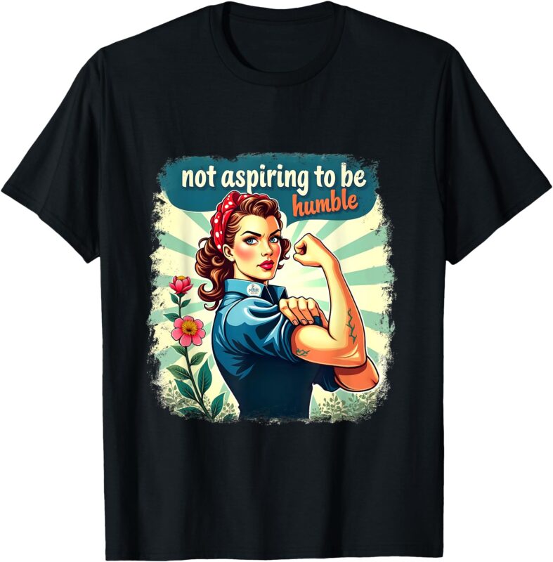 Retro Not Aspiring to Be Humble Kamala Harris Feminist Woman T-Shirt
