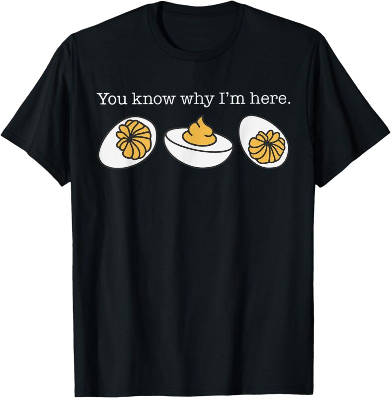 Retro Thanksgiving Dinner You Know Why I’m Here Deviled Egg T-Shirt