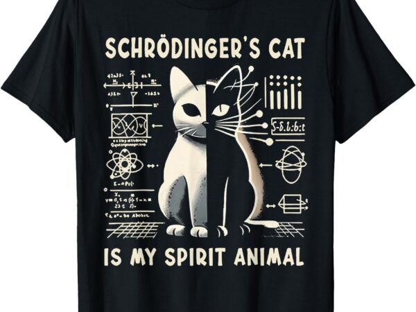 Schrodinger's Cat Is My Spirit Animal T-Shirt - Buy t-shirt designs