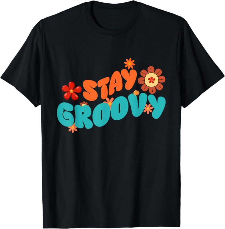 Stay Groovy Retro Floral Design Shirt for Hippie Lovers T-Shirt