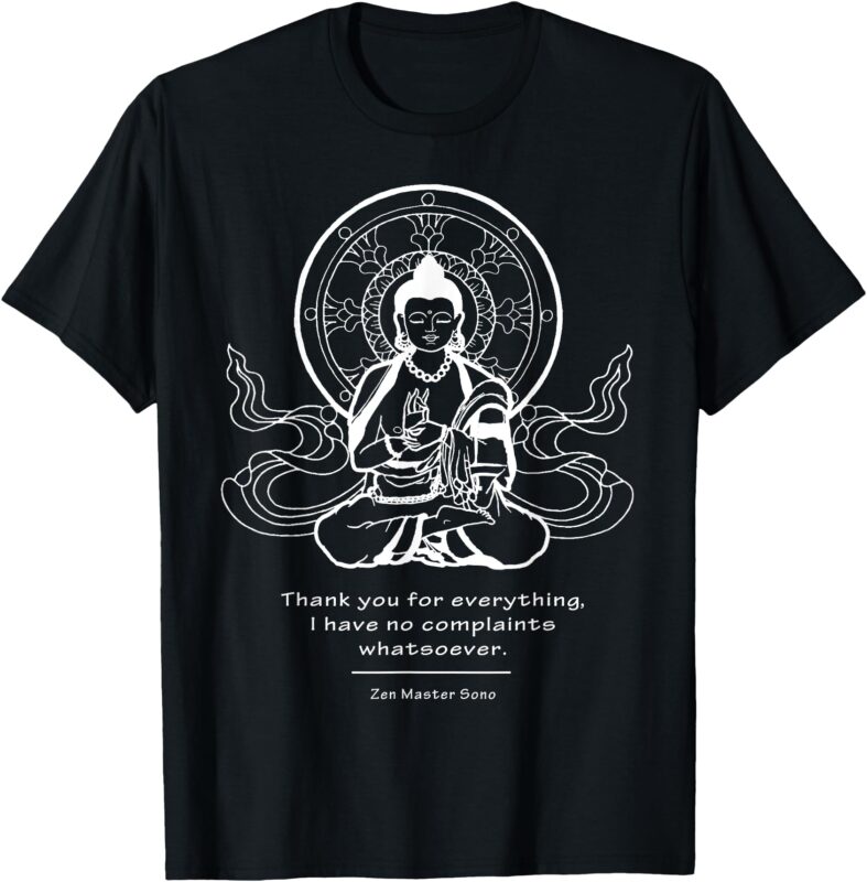 Thank You for Everything, I Have No Complaints Whatsoever T-Shirt