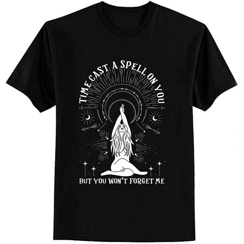 Time Cast A Spell On You But You Won’t Forget Me T-Shirt ltsp