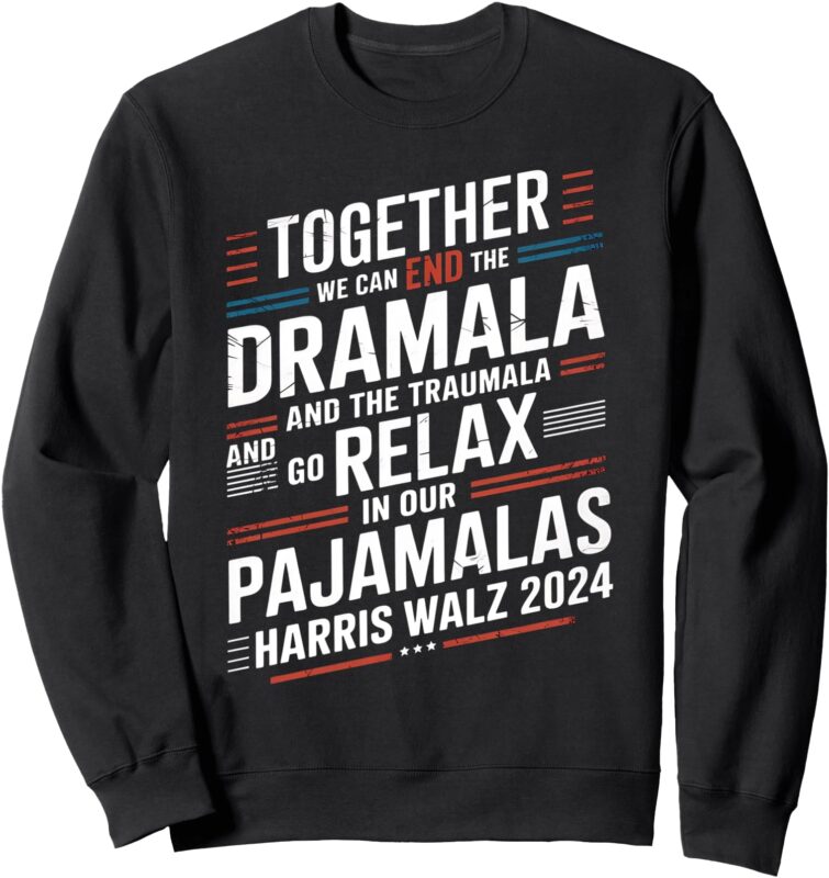 Together We Can End the Dramala and the Traumala Funny Sweatshirt