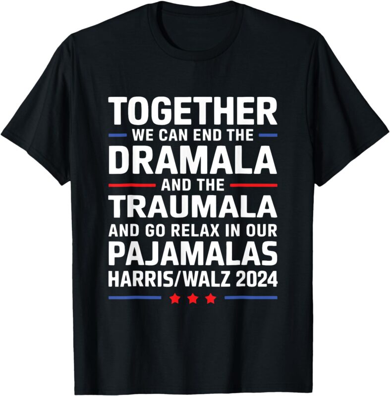Together We Can End the Dramala and the Traumala T-Shirt