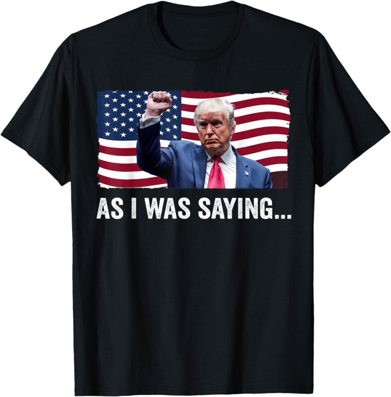 Trump As I Was Saying Trump His Speech Trump Vance Vintage T-Shirt