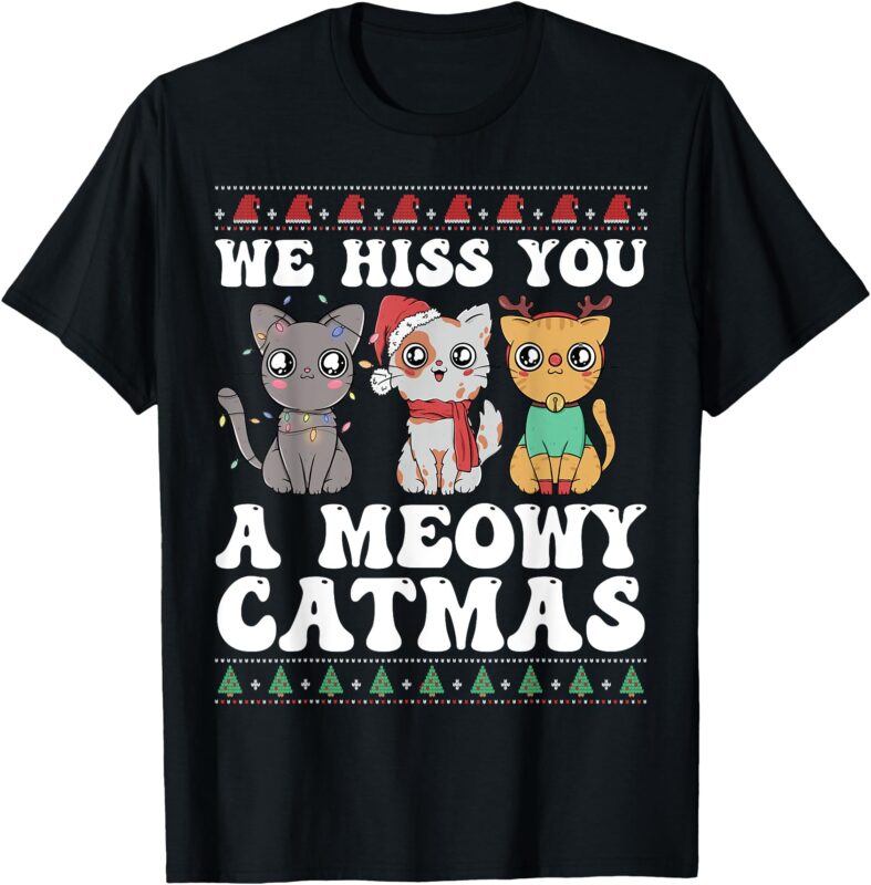 We Hiss You A Meowy Catmas Funny Cat Christmas Ugly Xmas T-Shirt