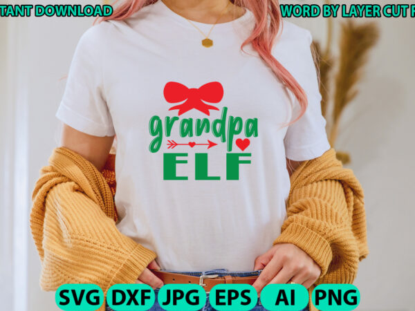 Grandpa elf, christmas svg, winter svg, santa svg, holiday, merry christmas, christmas bundle, funny christmas shirt, cut file cricut t shirt design template Grandpa elf, christmas svg, winter svg, santa svg, holiday, merry christmas, christmas bundle, funny christmas shirt, cut file cricut t shirt design template