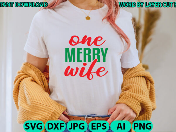One merry wife, christmas svg, winter svg, santa svg, holiday, merry christmas, christmas bundle, funny christmas shirt, cut file cricut t shirt design online One merry wife, christmas svg, winter svg, santa svg, holiday, merry christmas, christmas bundle, funny christmas shirt, cut file cricut t shirt design online