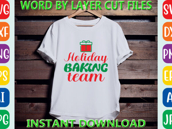 Holiday baking team, christmas svg, winter svg, santa svg, holiday, merry christmas, christmas bundle, funny christmas shirt, cut file graphic t shirt Holiday baking team, christmas svg, winter svg, santa svg, holiday, merry christmas, christmas bundle, funny christmas shirt, cut file graphic t shirt