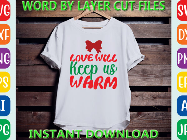 Love will keep us warm, christmas svg, winter svg, santa svg, holiday, merry christmas, christmas bundle, funny christmas shirt, cut file t shirt vector graphic Love will keep us warm, christmas svg, winter svg, santa svg, holiday, merry christmas, christmas bundle, funny christmas shirt, cut file t shirt vector graphic