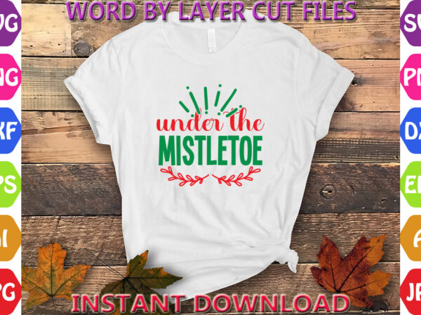 Under the mistletoe, christmas svg, winter svg, santa svg, holiday, merry christmas, christmas bundle, funny christmas shirt, cut file cricu t shirt vector graphic Under the mistletoe, christmas svg, winter svg, santa svg, holiday, merry christmas, christmas bundle, funny christmas shirt, cut file cricu t shirt vector graphic