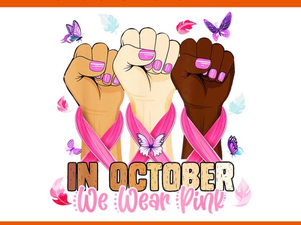 In october we wear pink breast cancer awareness month hand png t shirt design for sale In october we wear pink breast cancer awareness month hand png t shirt design for sale