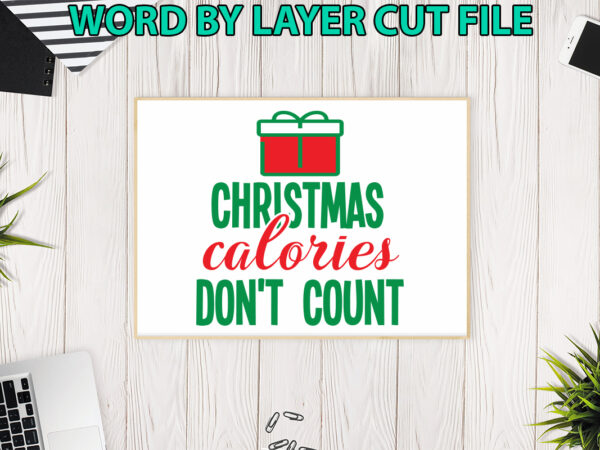 Christmas calories don’t count, christmas svg, winter svg, santa svg, holiday, merry christmas, christmas bundle, funny christmas shirt, cut t shirt vector file Christmas calories don’t count, christmas svg, winter svg, santa svg, holiday, merry christmas, christmas bundle, funny christmas shirt, cut t shirt vector file