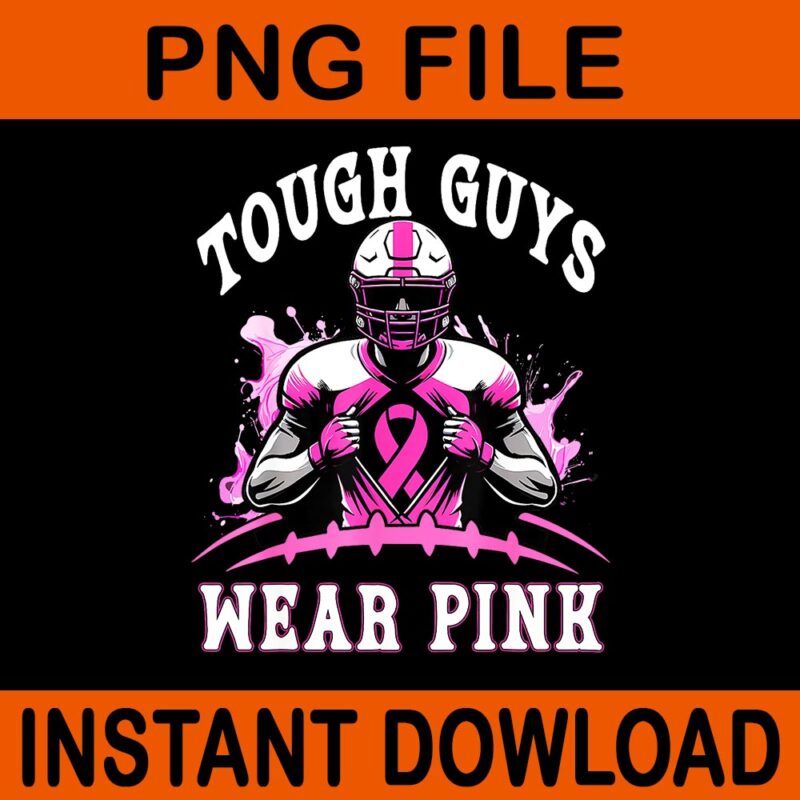 Tough Guys We Wear Pink Football PNG
