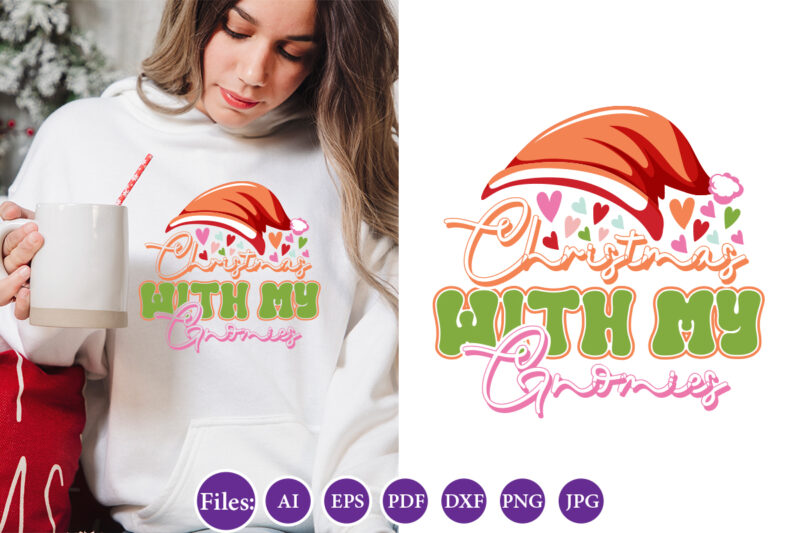 Christmas with my gnomies, Christmas design, Winter tshirt design, Santa png, Holiday, Merry Christmas, Christmas Bundle, Funny Christmas
