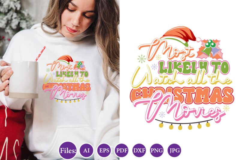 Most likely to watch all the christmas movies, Christmas design, Winter tshirt design, Santa png, Holiday, Merry Christmas, Christmas Bundle