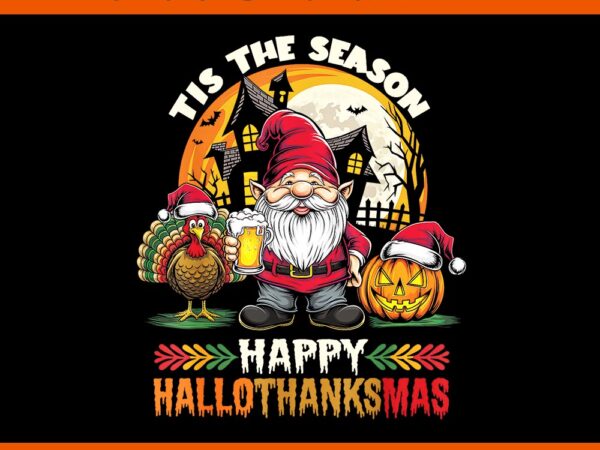 Tis the season happy hallothanksmas gnome png t shirt designs for sale Tis the season happy hallothanksmas gnome png t shirt designs for sale