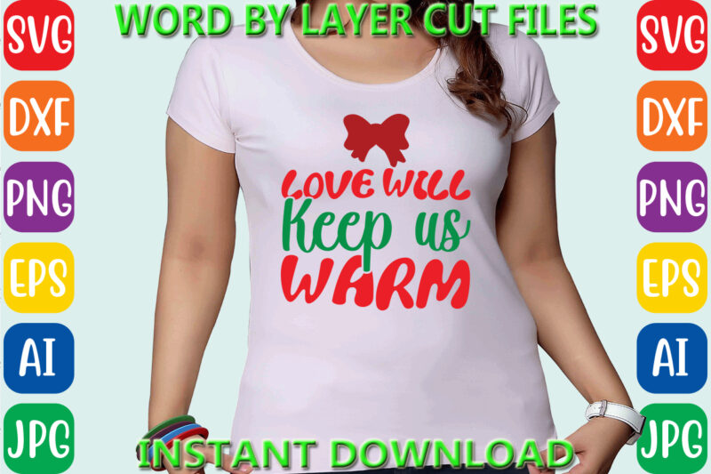 Love will keep us warm, Christmas svg, Winter svg, Santa SVG, Holiday, Merry Christmas, Christmas Bundle, Funny Christmas Shirt, Cut File